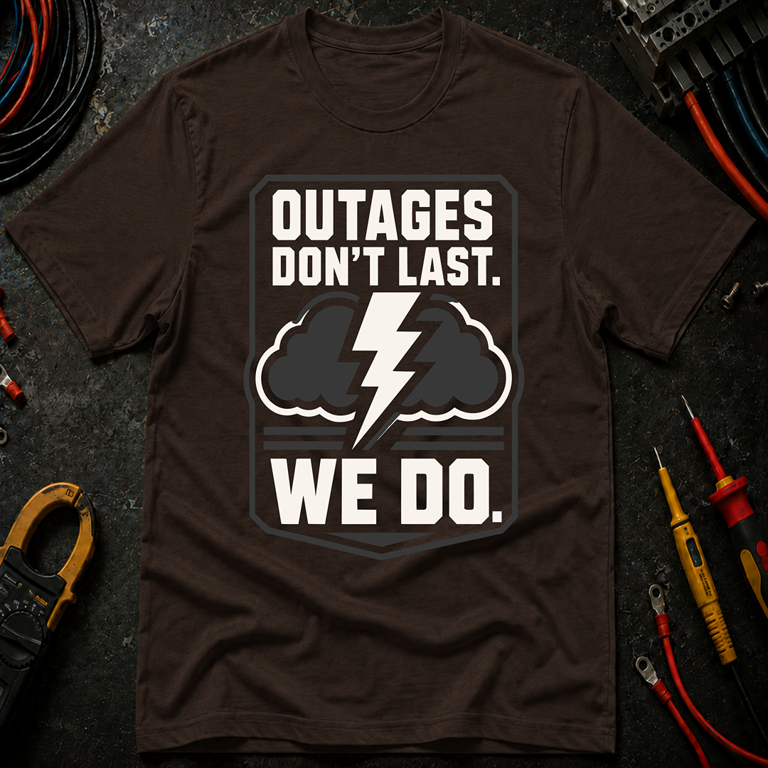 Outages Don't Last T-Shirt