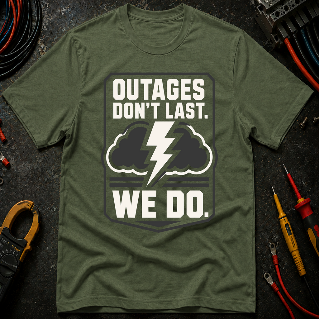 Outages Don't Last T-Shirt