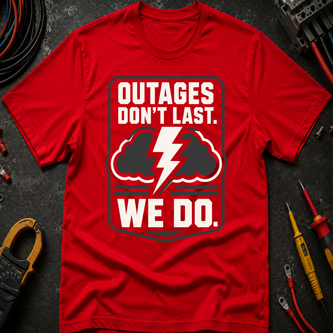 Outages Don't Last T-Shirt