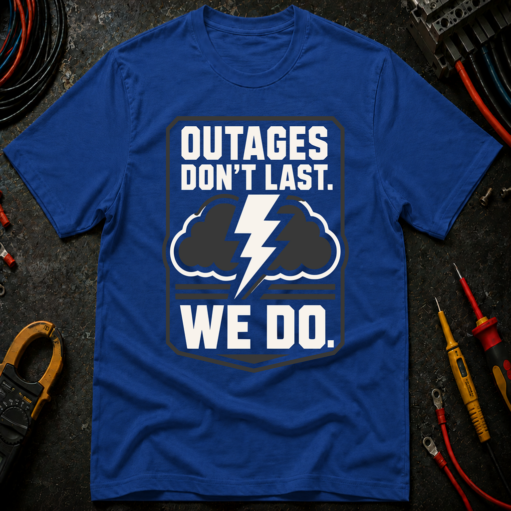Outages Don't Last T-Shirt