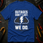 Outages Don't Last T-Shirt