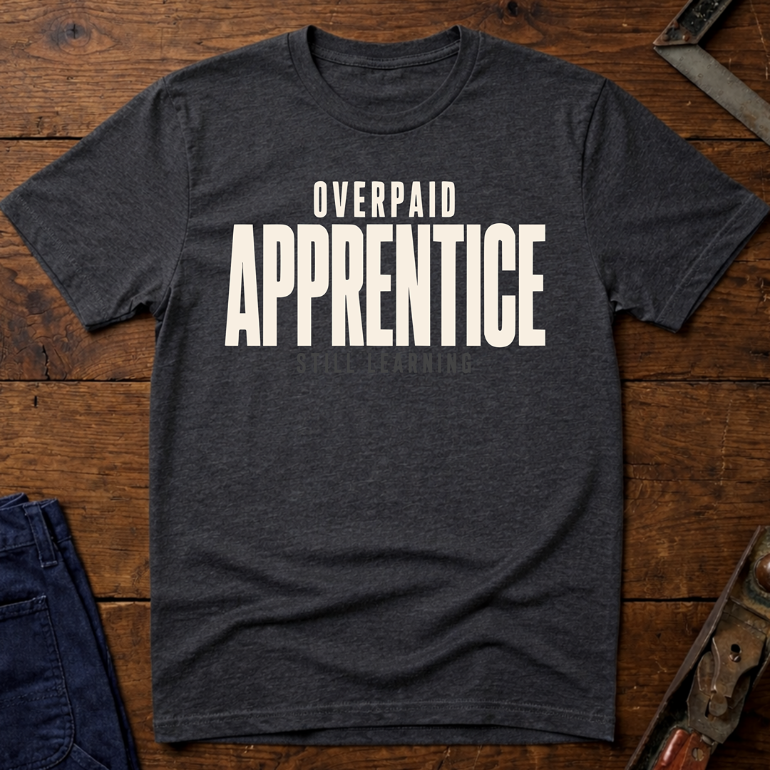 Overpaid Apprentice Ed.4 T-Shirt