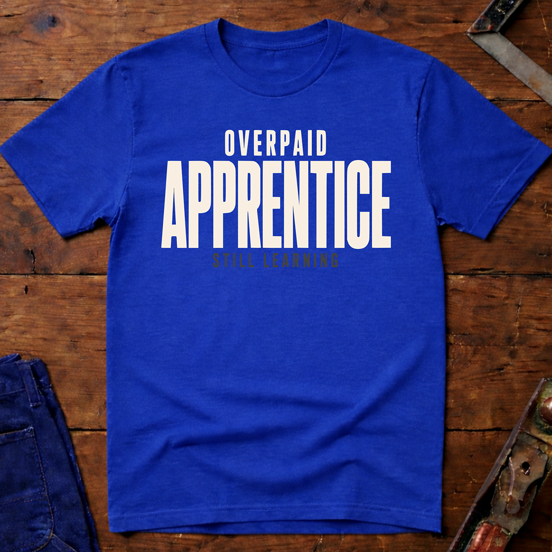 Overpaid Apprentice Ed.4 T-Shirt
