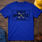Overpaid Apprentice T-Shirt