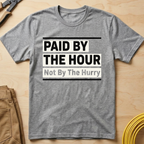 Paid By The Hour T-Shirt