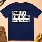 Paid By The Hour T-Shirt