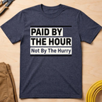 Paid By The Hour T-Shirt