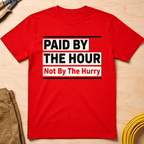 Paid By The Hour T-Shirt