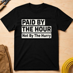 Paid By The Hour T-Shirt
