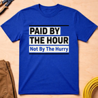 Paid By The Hour T-Shirt