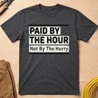 Paid By The Hour T-Shirt