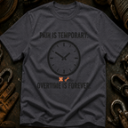 Pain Is Temporary T-Shirt