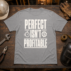 Perfect Isn't Profitable T-Shirt