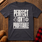 Perfect Isn't Profitable T-Shirt