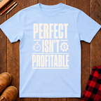 Perfect Isn't Profitable T-Shirt