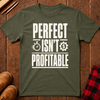 Perfect Isn't Profitable T-Shirt