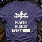 Power Builds Everything T-Shirt