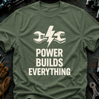 Power Builds Everything T-Shirt