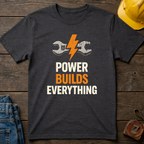 Power Builds Everything Ed.2 T-Shirt