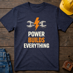 Power Builds Everything Ed.2 T-Shirt