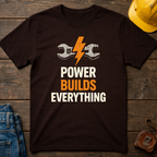 Power Builds Everything Ed.2 T-Shirt