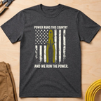 Power Runs This Country T-Shirt