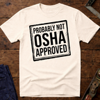 Not OSHA Approved T-Shirt
