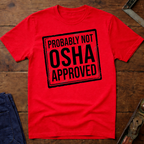 Not OSHA Approved T-Shirt