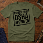 Not OSHA Approved T-Shirt