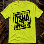 Probably Not OSHA Approved Safety Green Ed.2 T-Shirt