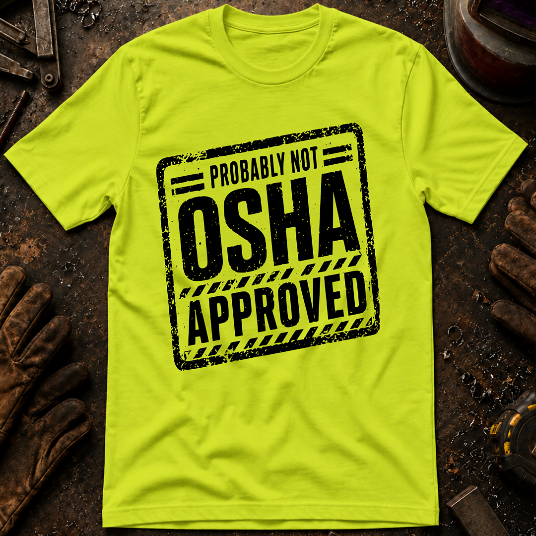 Probably Not OSHA Approved Safety Green Ed.2 T-Shirt