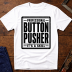 Professional Button Pusher T-Shirt