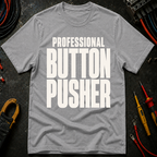 Professional Button Pusher Ed.2 T-Shirt