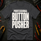 Professional Button Pusher Ed.2 T-Shirt
