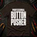 Professional Button Pusher Ed.2 T-Shirt