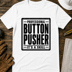 Professional Button Pusher T-Shirt