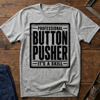 Professional Button Pusher T-Shirt