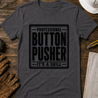 Professional Button Pusher T-Shirt