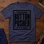 Professional Button Pusher T-Shirt