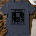 Professional Button Pusher T-Shirt