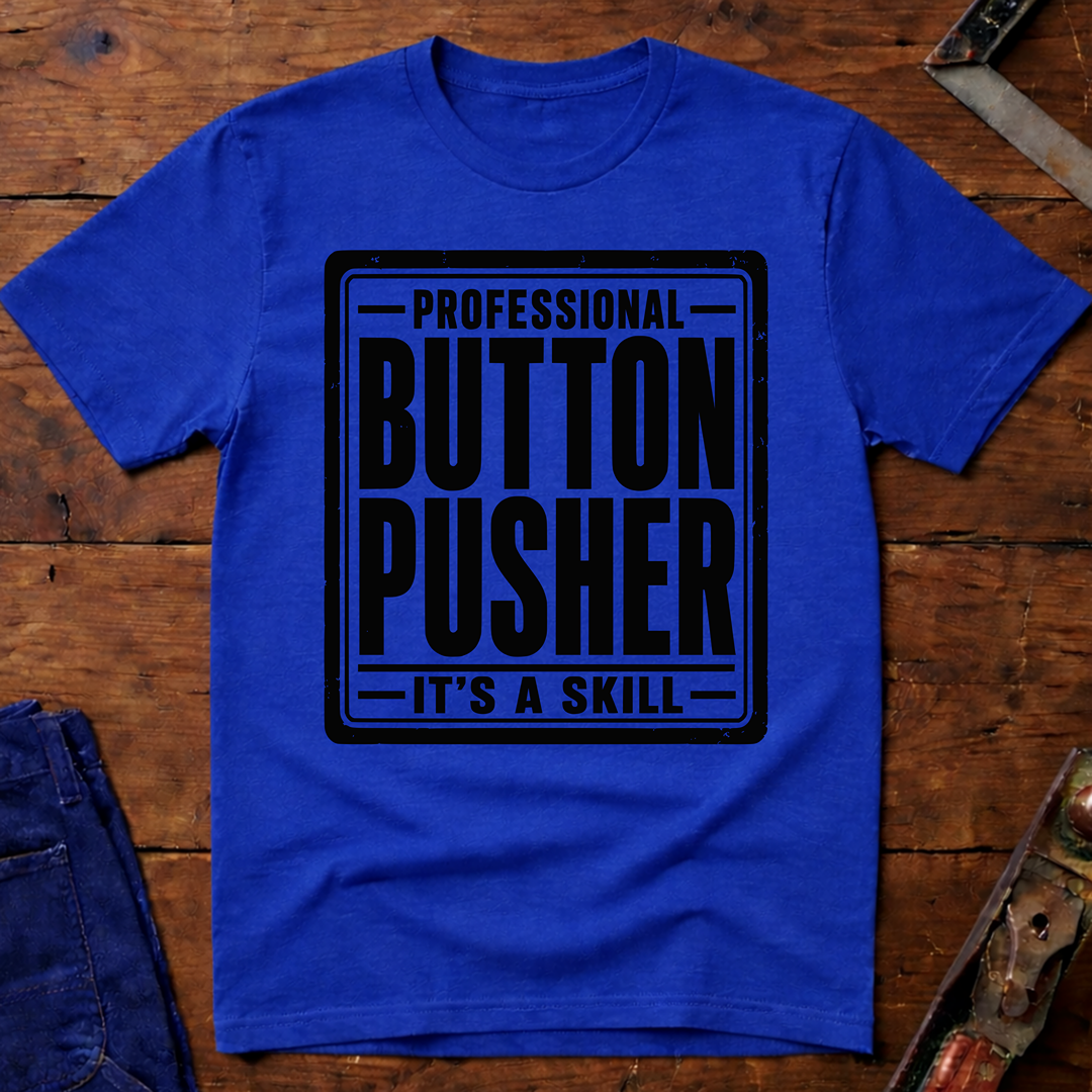 Professional Button Pusher T-Shirt