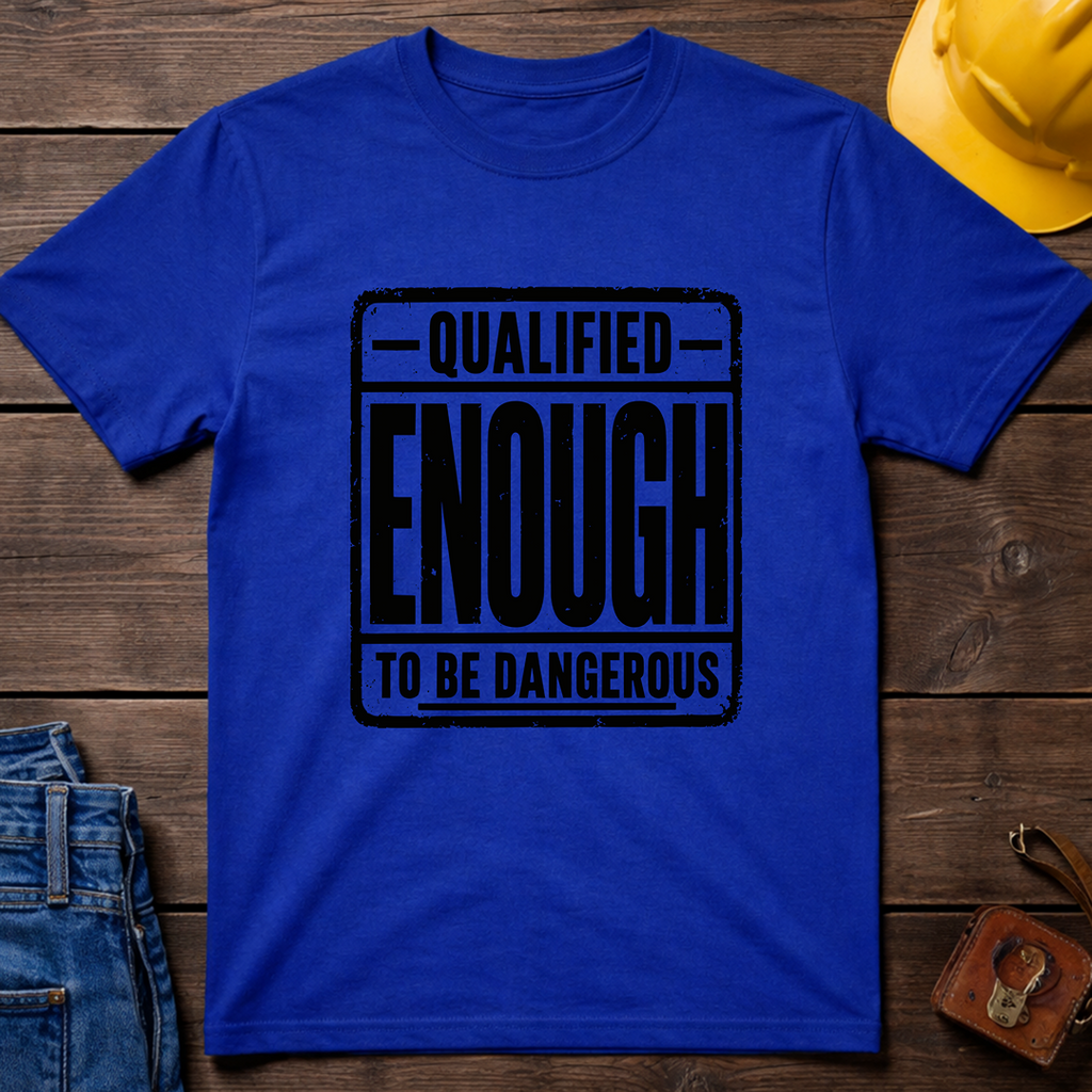 Qualified Enough T-Shirt