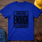 Qualified Enough T-Shirt