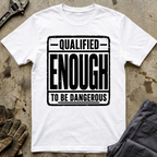 Qualified Enough T-Shirt