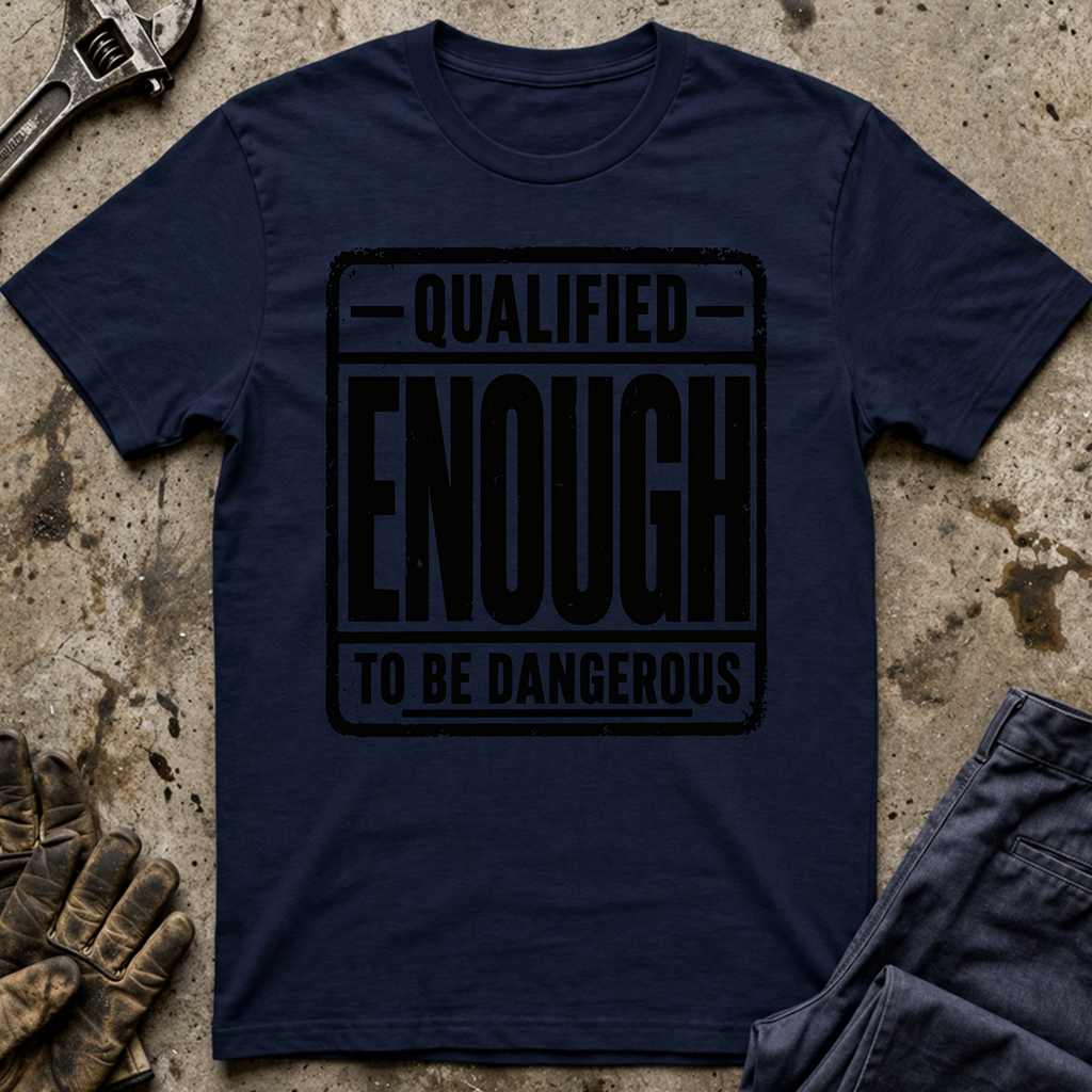 Qualified Enough T-Shirt