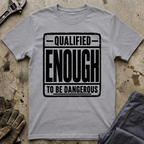 Qualified Enough T-Shirt