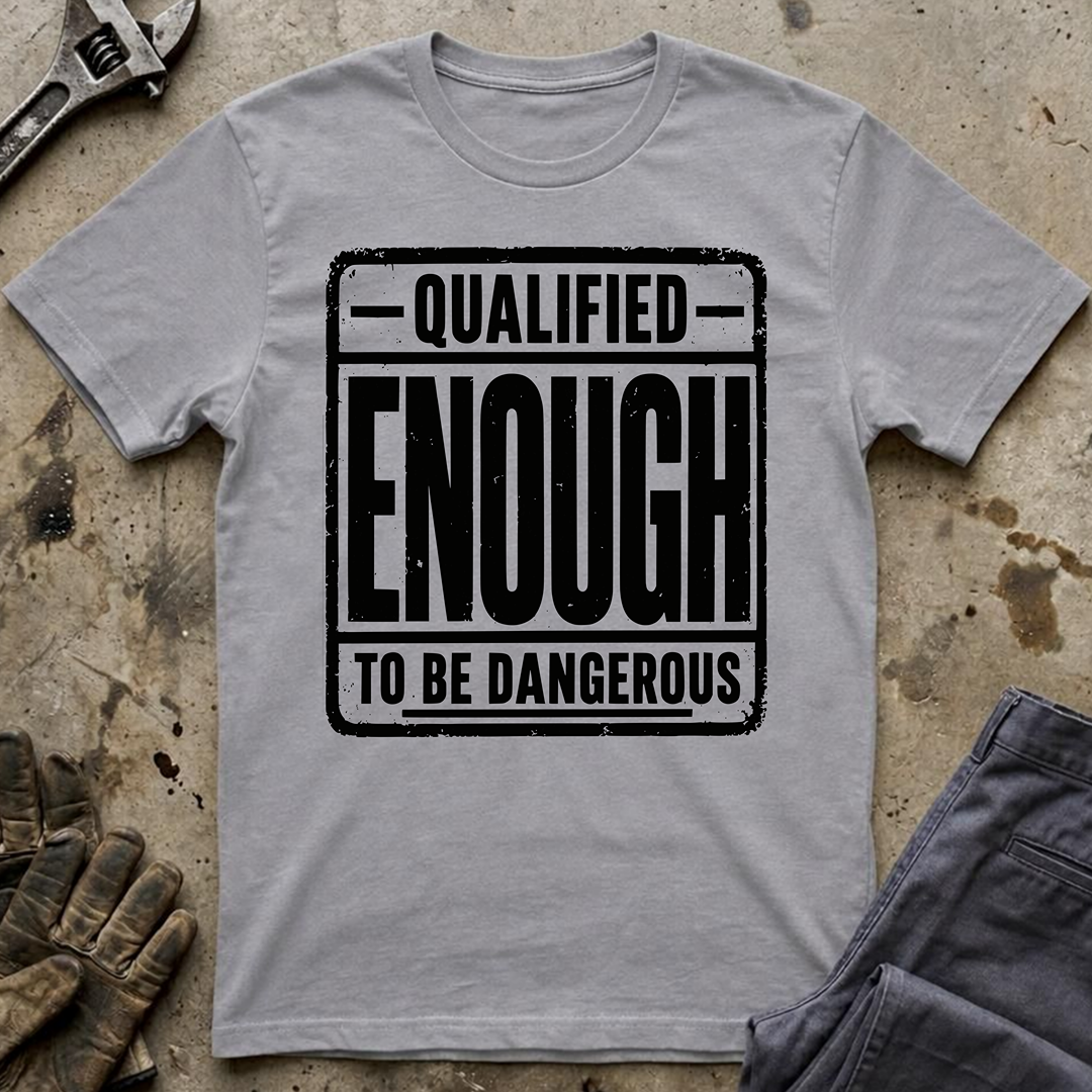 Qualified Enough T-Shirt