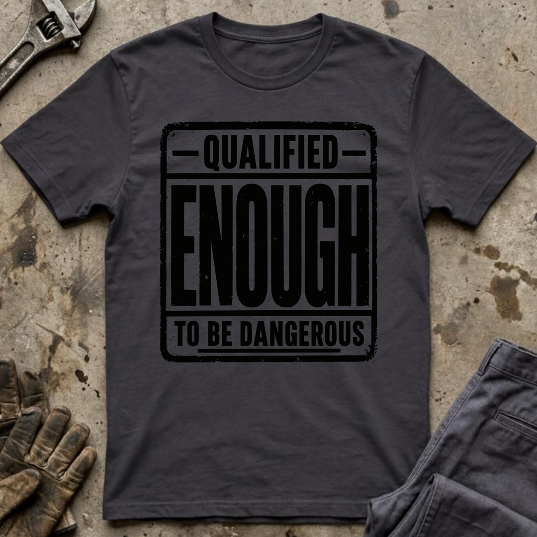 Qualified Enough T-Shirt