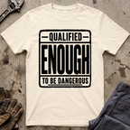 Qualified Enough T-Shirt