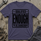 Qualified Enough T-Shirt